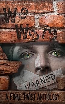 We Were Warned: An Anthology of Short Stories